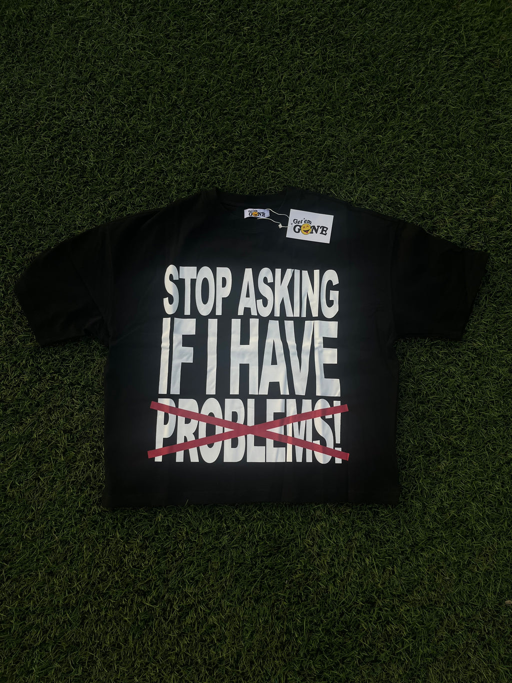 Black “Stop Asking If I Have Problems!” T-Shirt